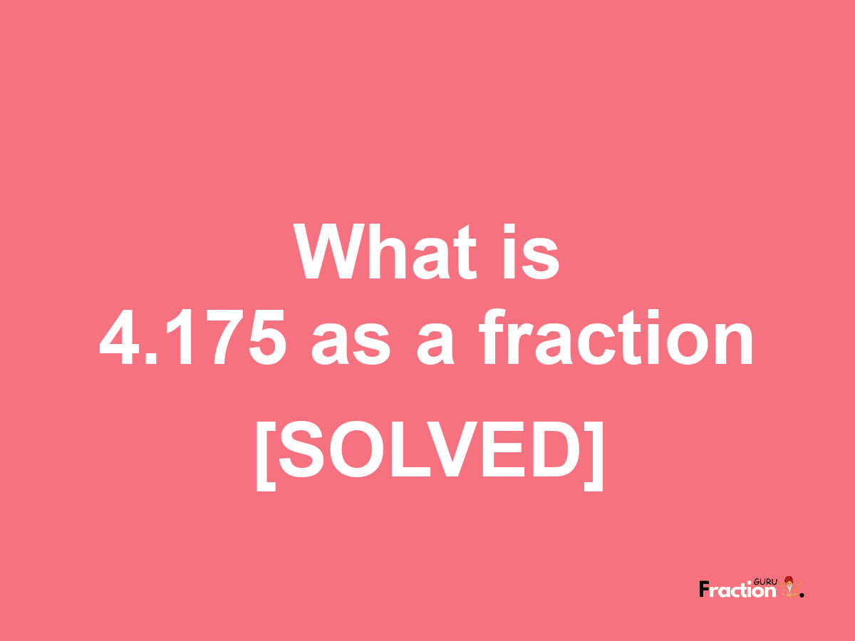 4.175 as a fraction