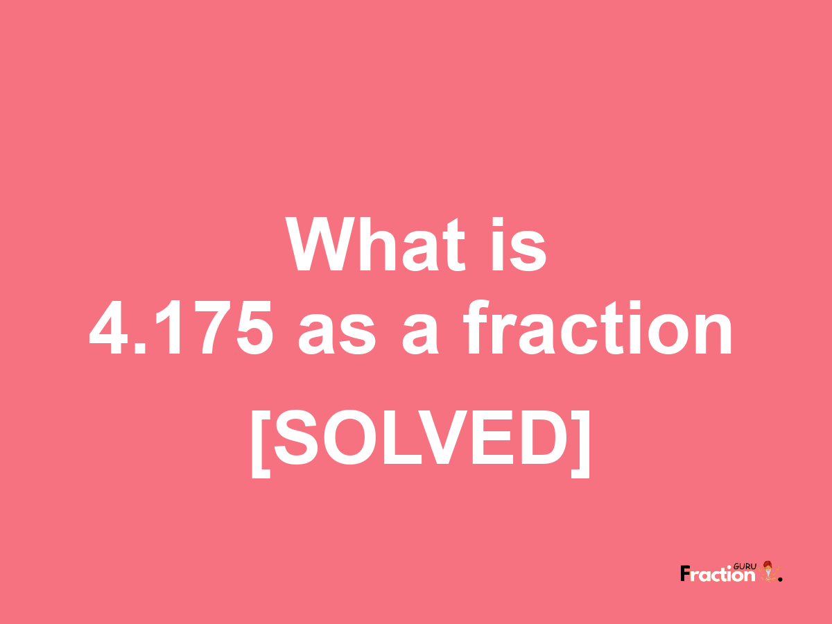 4.175 as a fraction