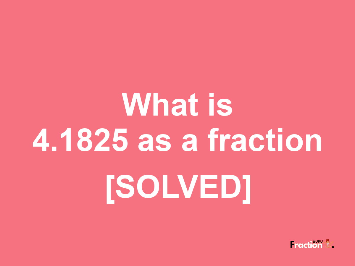 4.1825 as a fraction