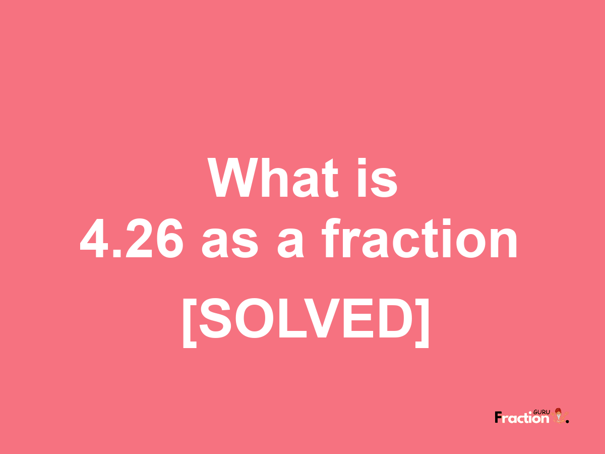 4.26 as a fraction