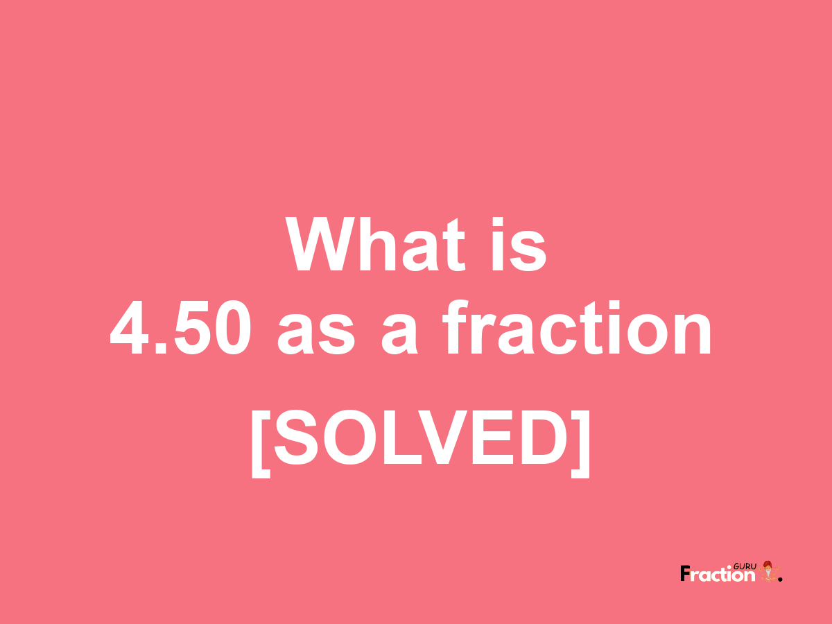 4.50 as a fraction