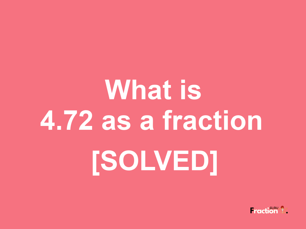 4.72 as a fraction