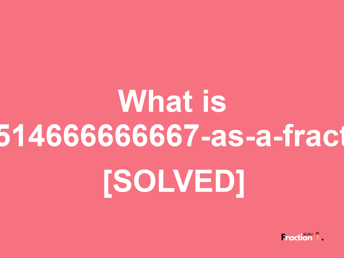 42.514666666667 as a fraction