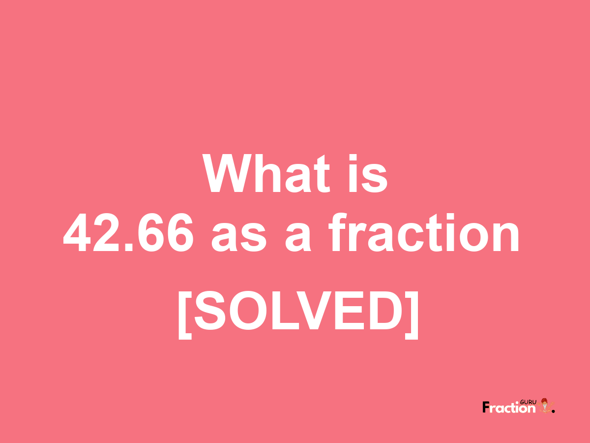 42.66 as a fraction