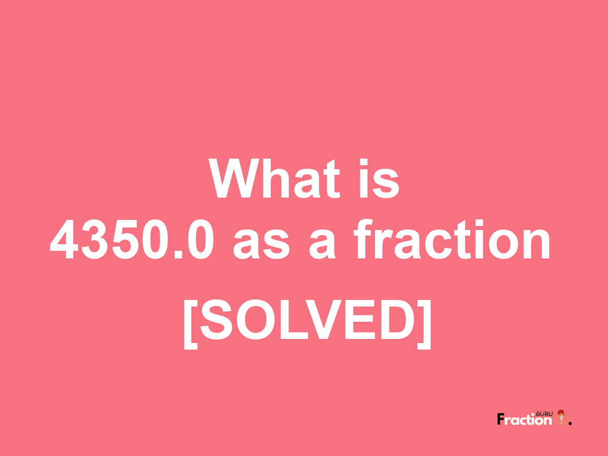 4350.0 as a fraction