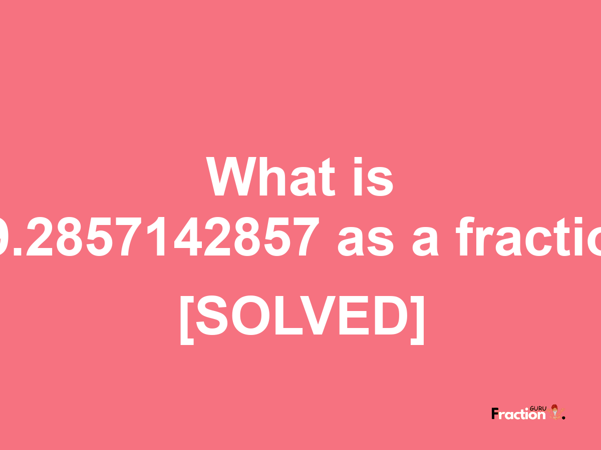 49.2857142857 as a fraction
