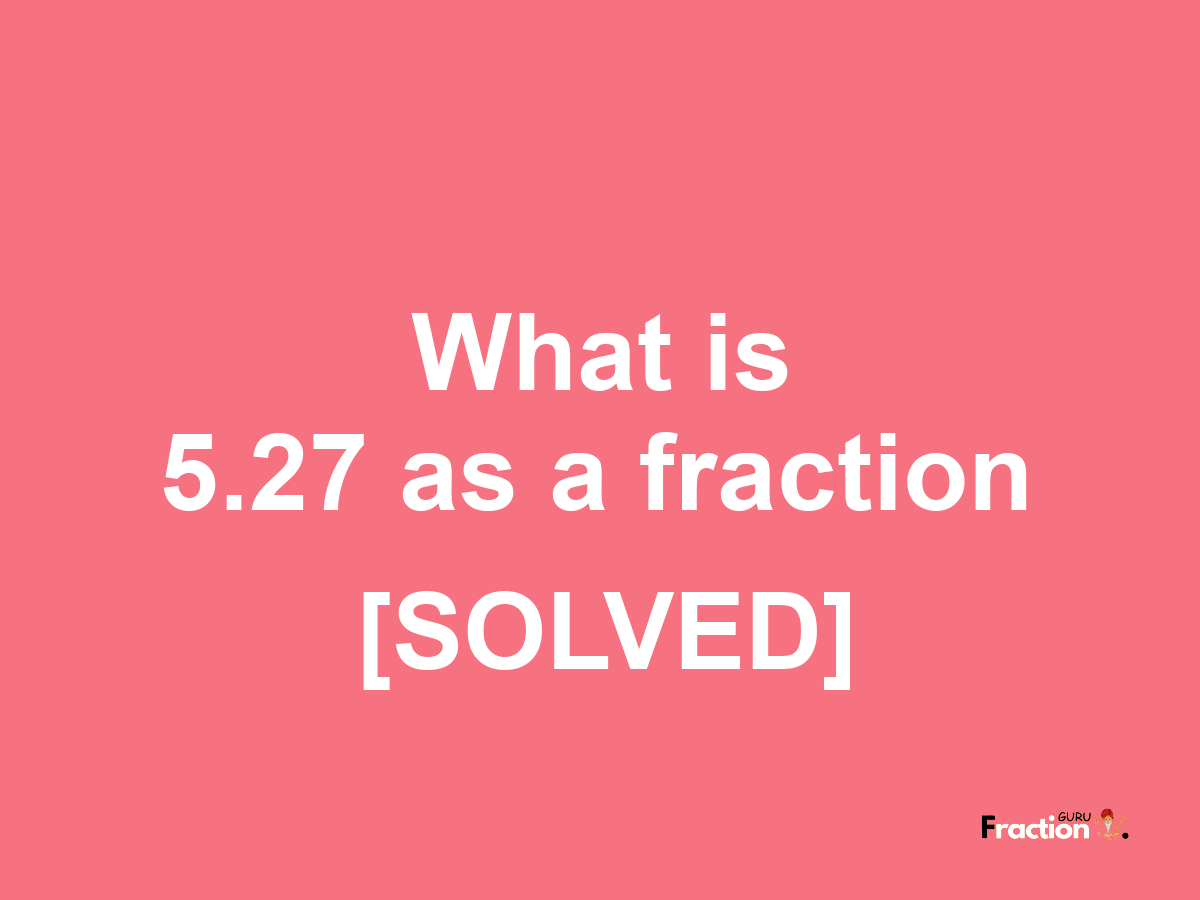 5.27 as a fraction