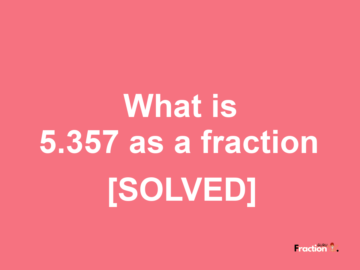 5.357 as a fraction