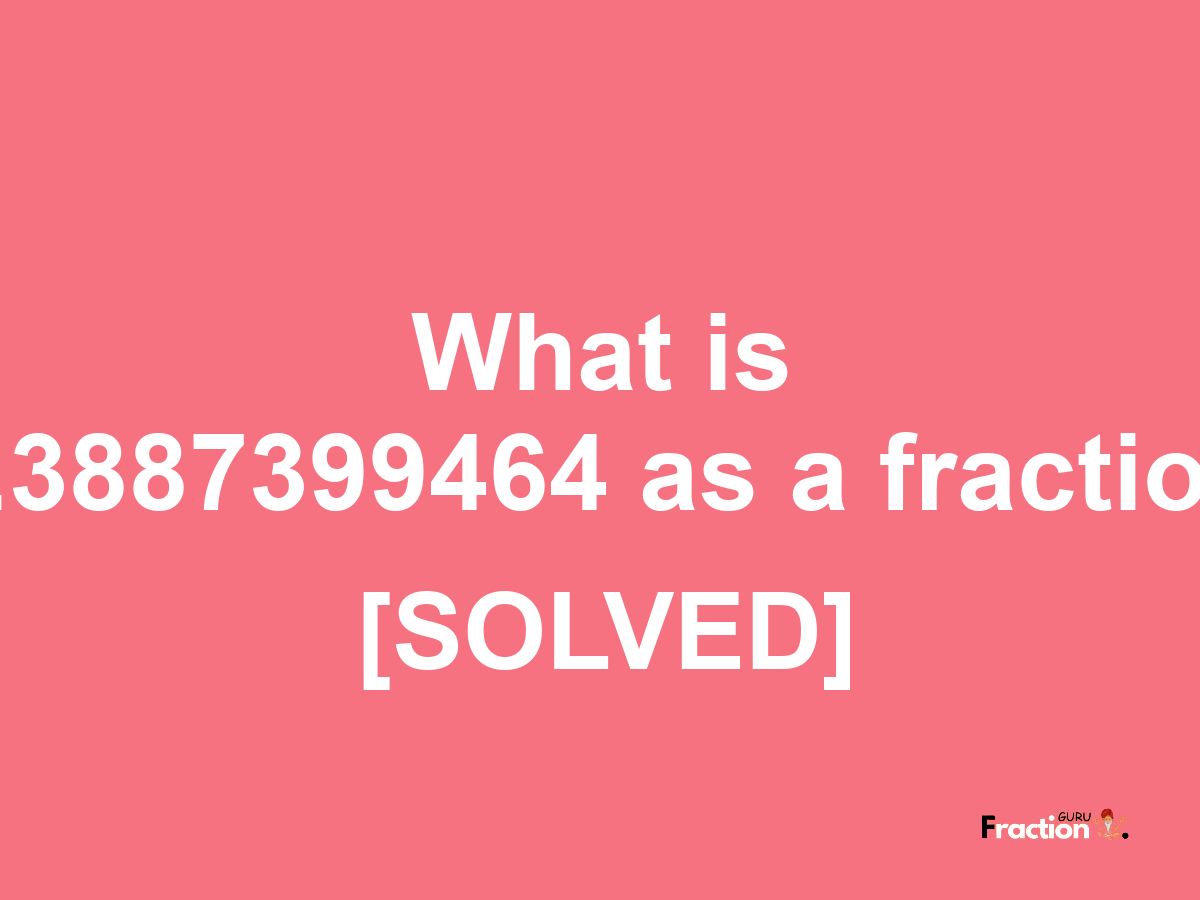 5.3887399464 as a fraction