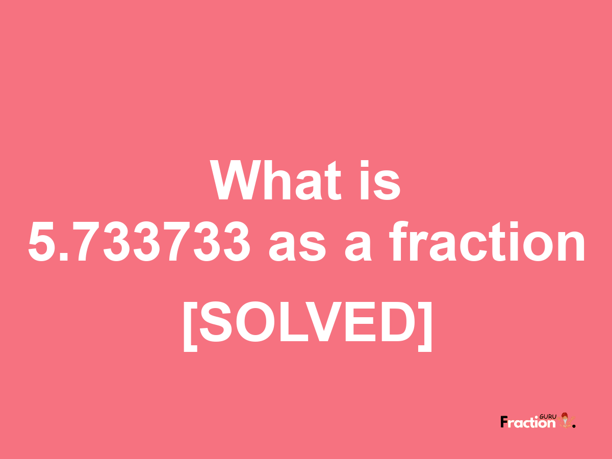 5.733733 as a fraction