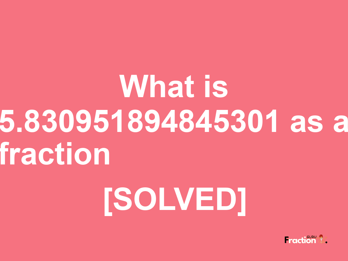 5.830951894845301 as a fraction