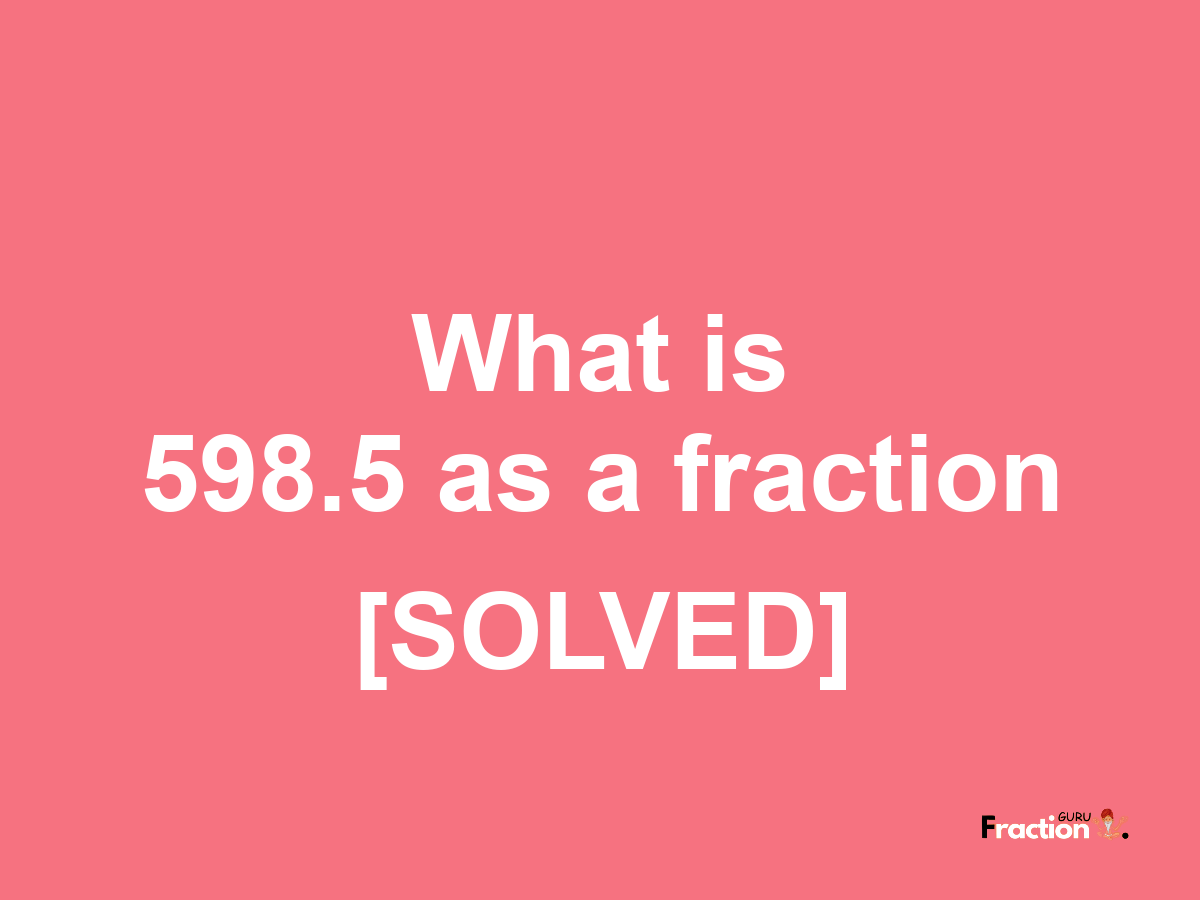 598.5 as a fraction