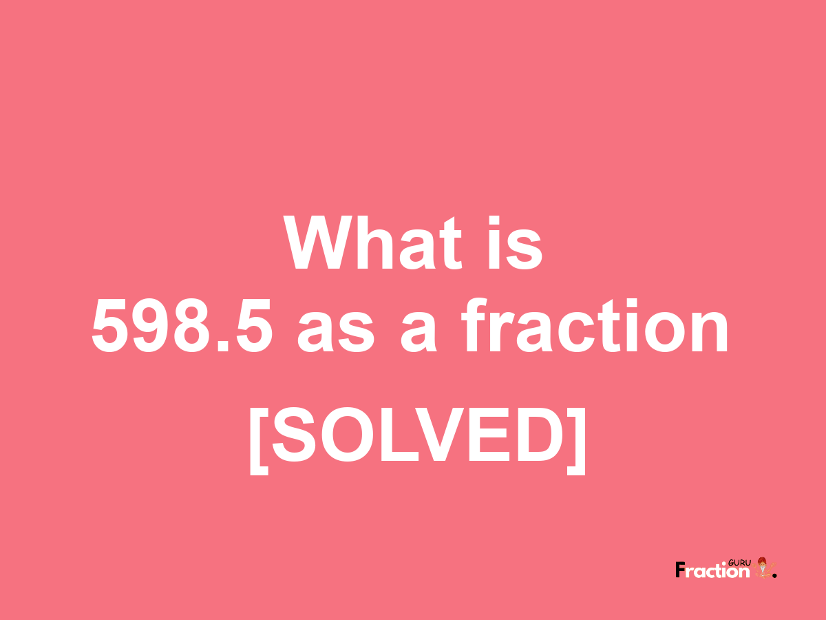 598.5 as a fraction