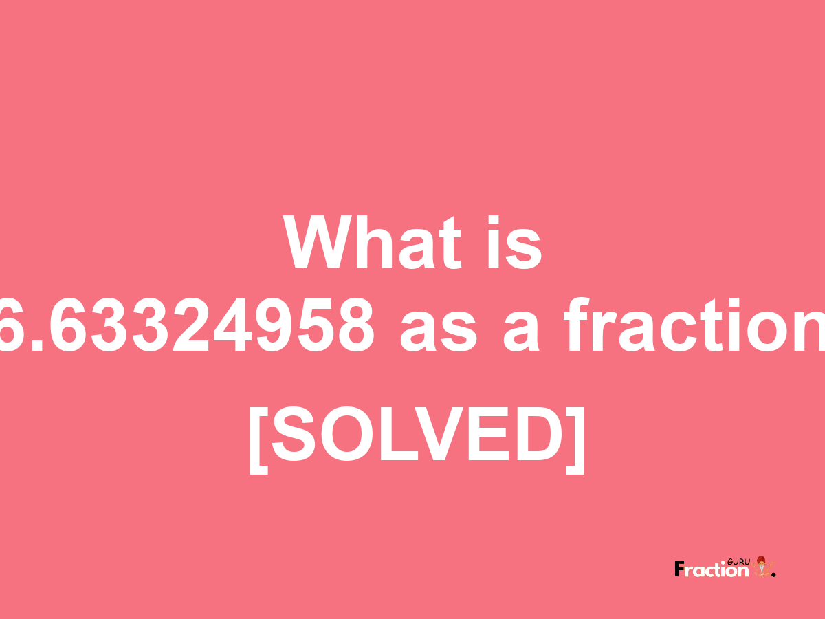 6.63324958 as a fraction