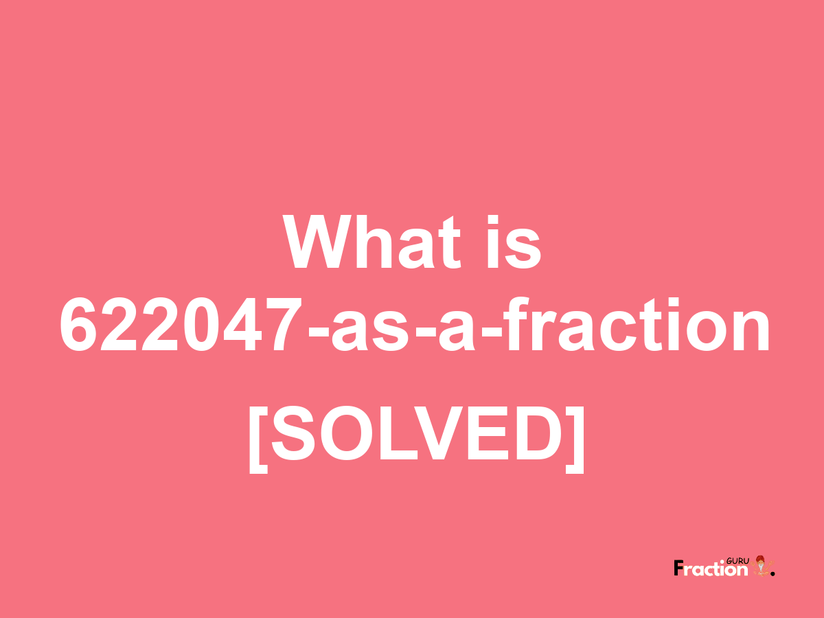 622047 as a fraction