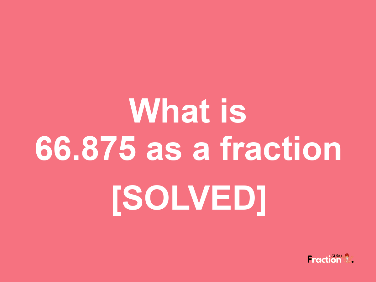 66.875 as a fraction