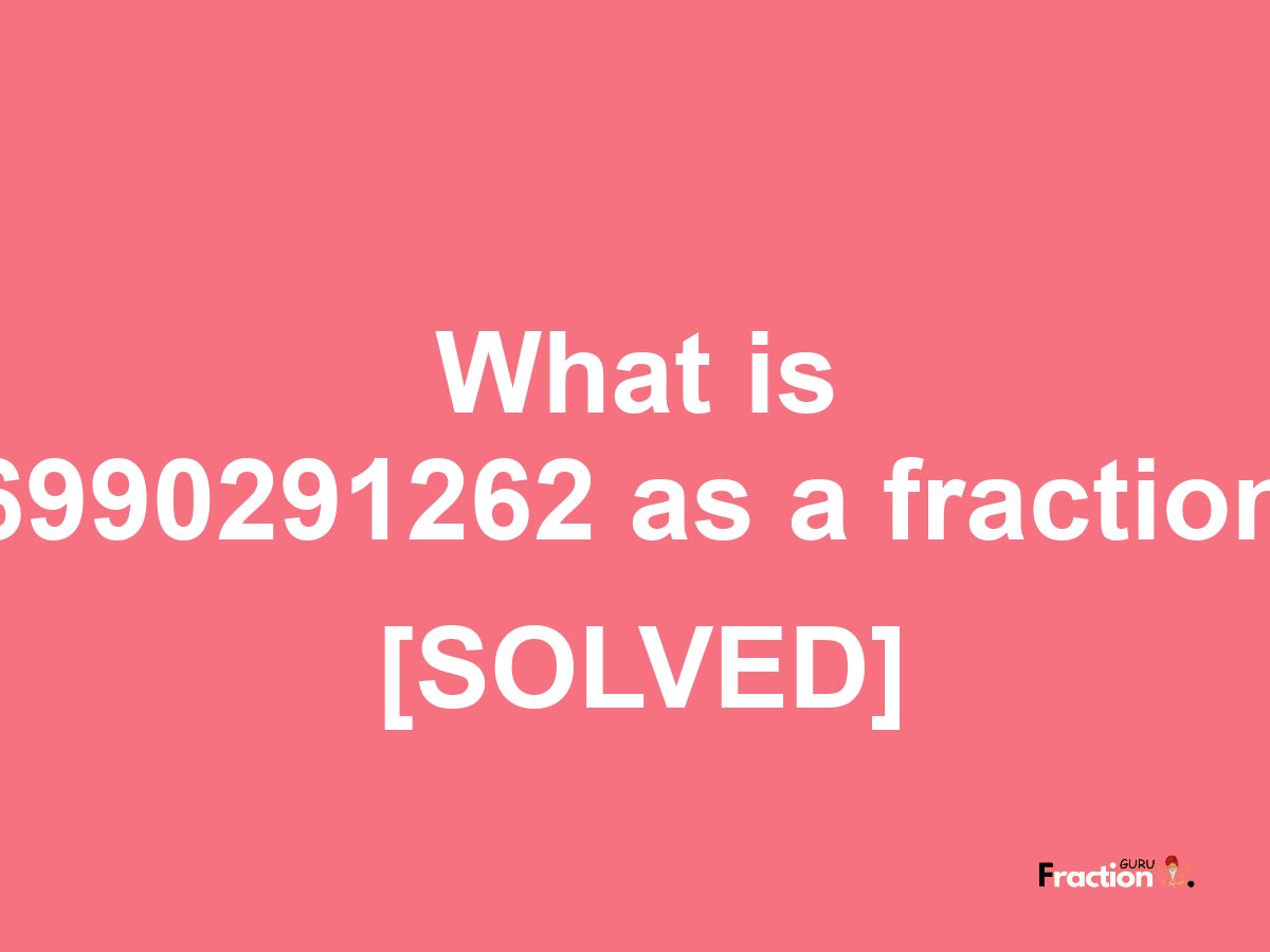 6990291262 as a fraction