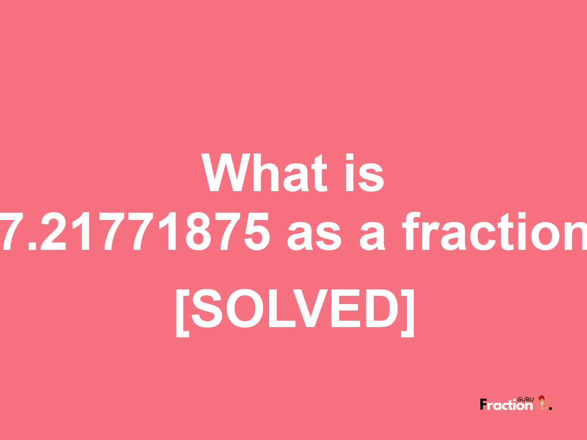 7.21771875 as a fraction
