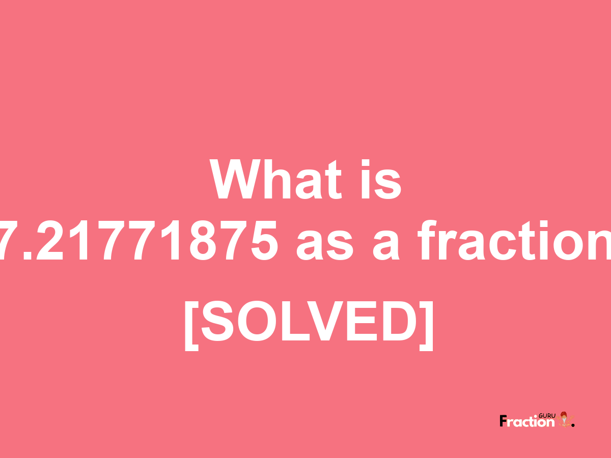 7.21771875 as a fraction