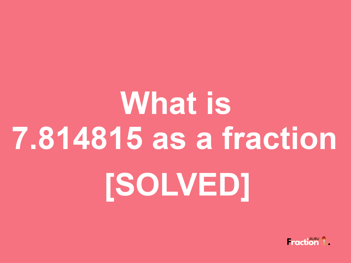 7.814815 as a fraction