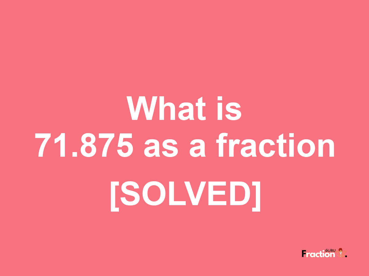 71.875 as a fraction