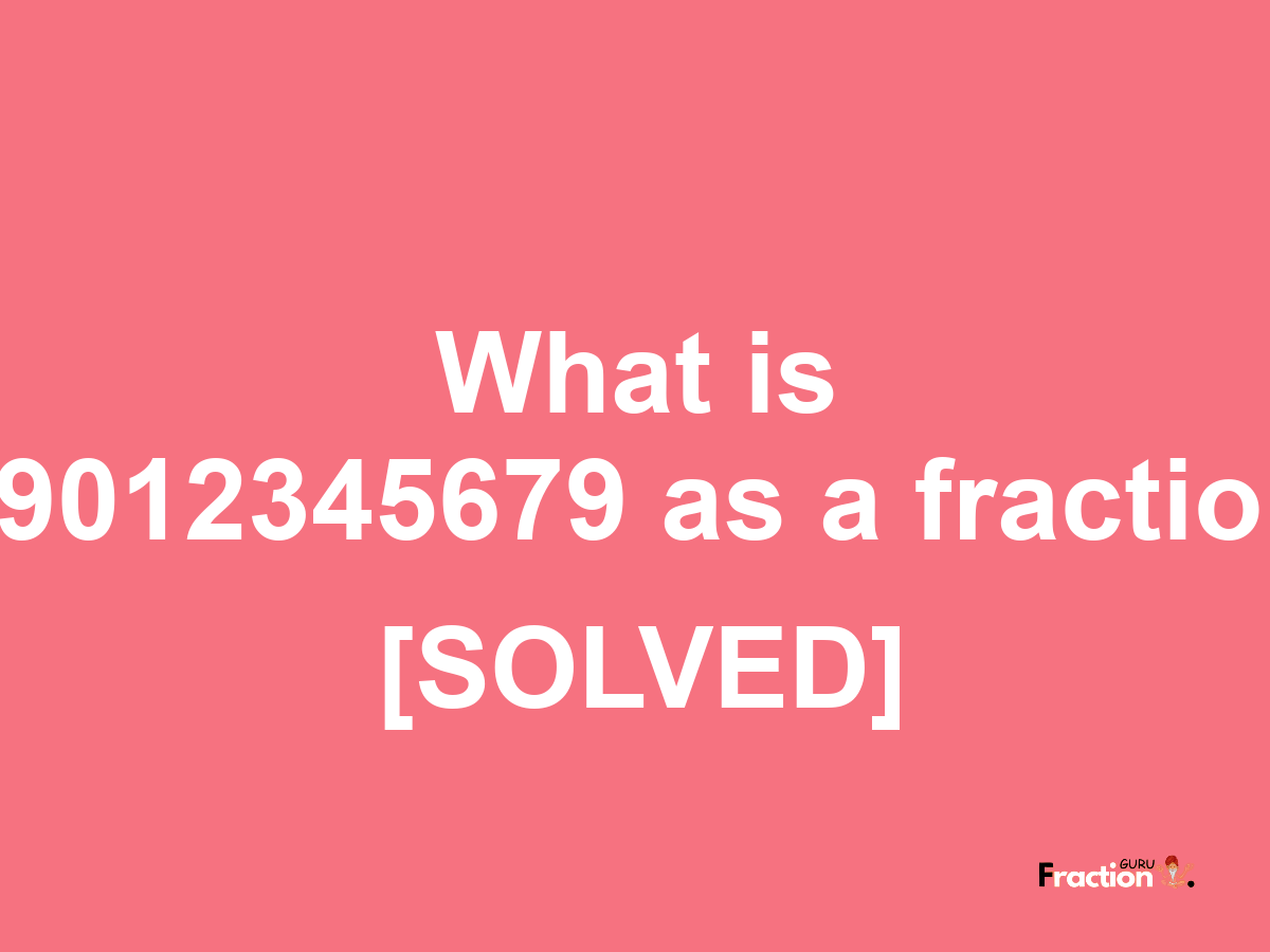 79012345679 as a fraction