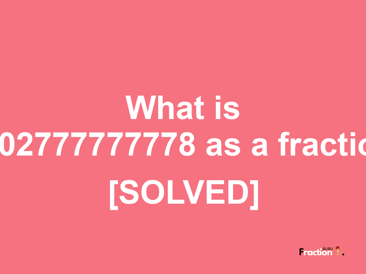 8.02777777778 as a fraction