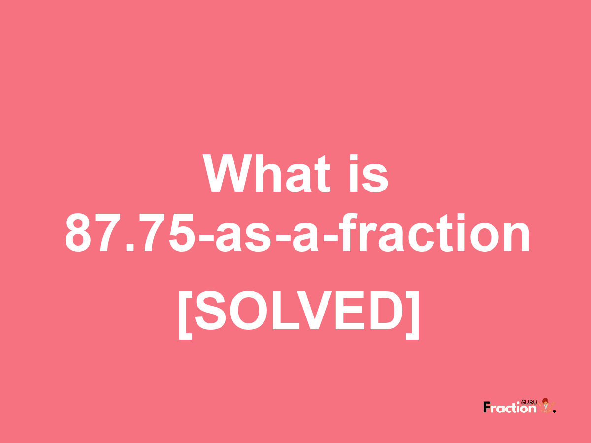 87.75 as a fraction