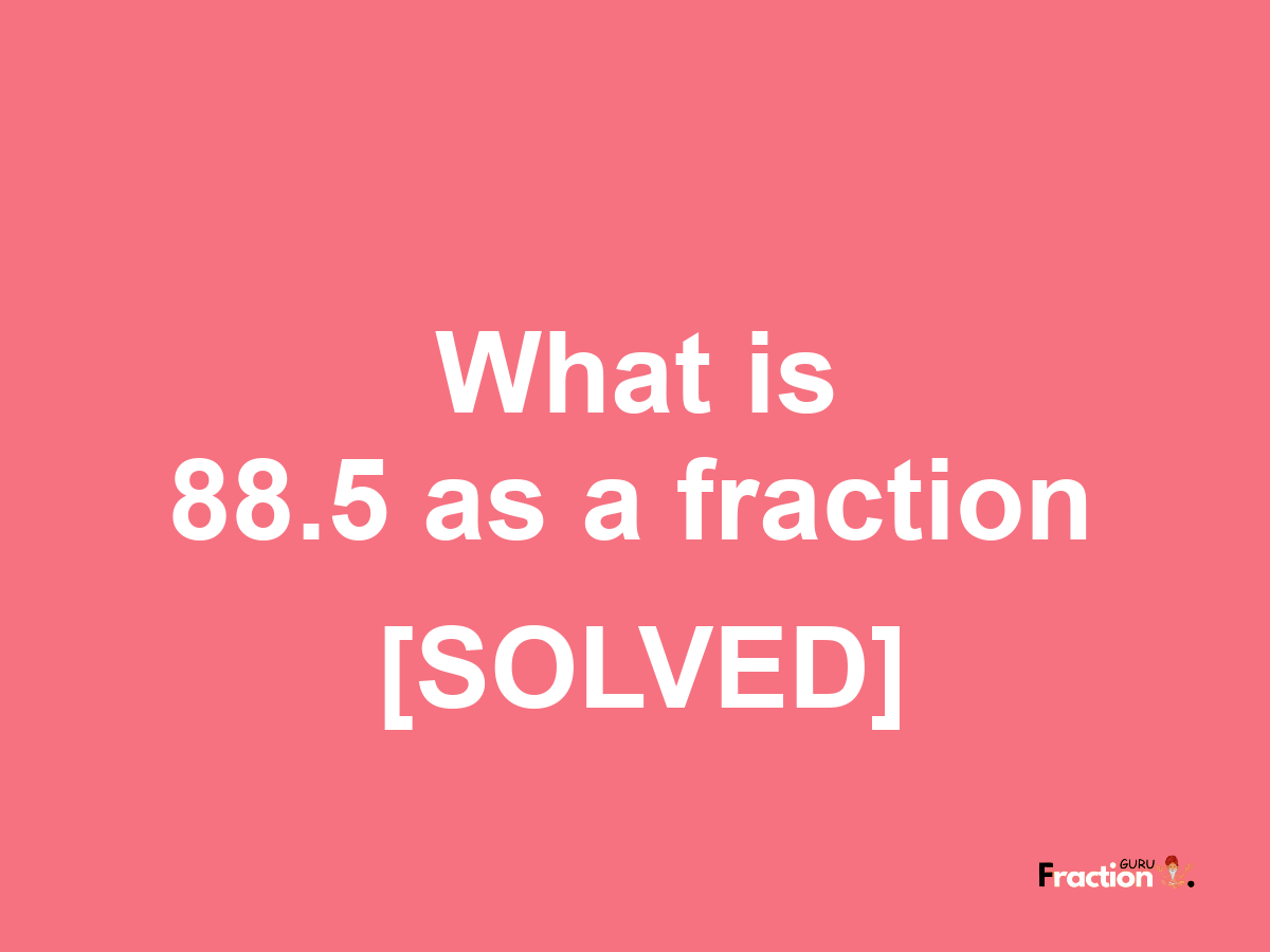 88.5 as a fraction