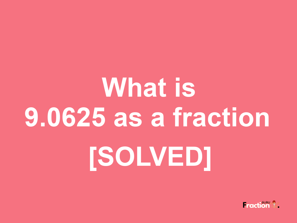 9.0625 as a fraction