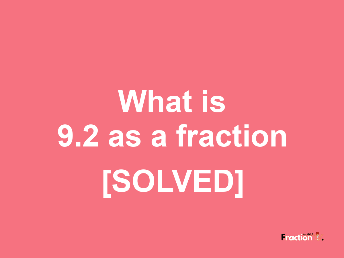 9.2 as a fraction