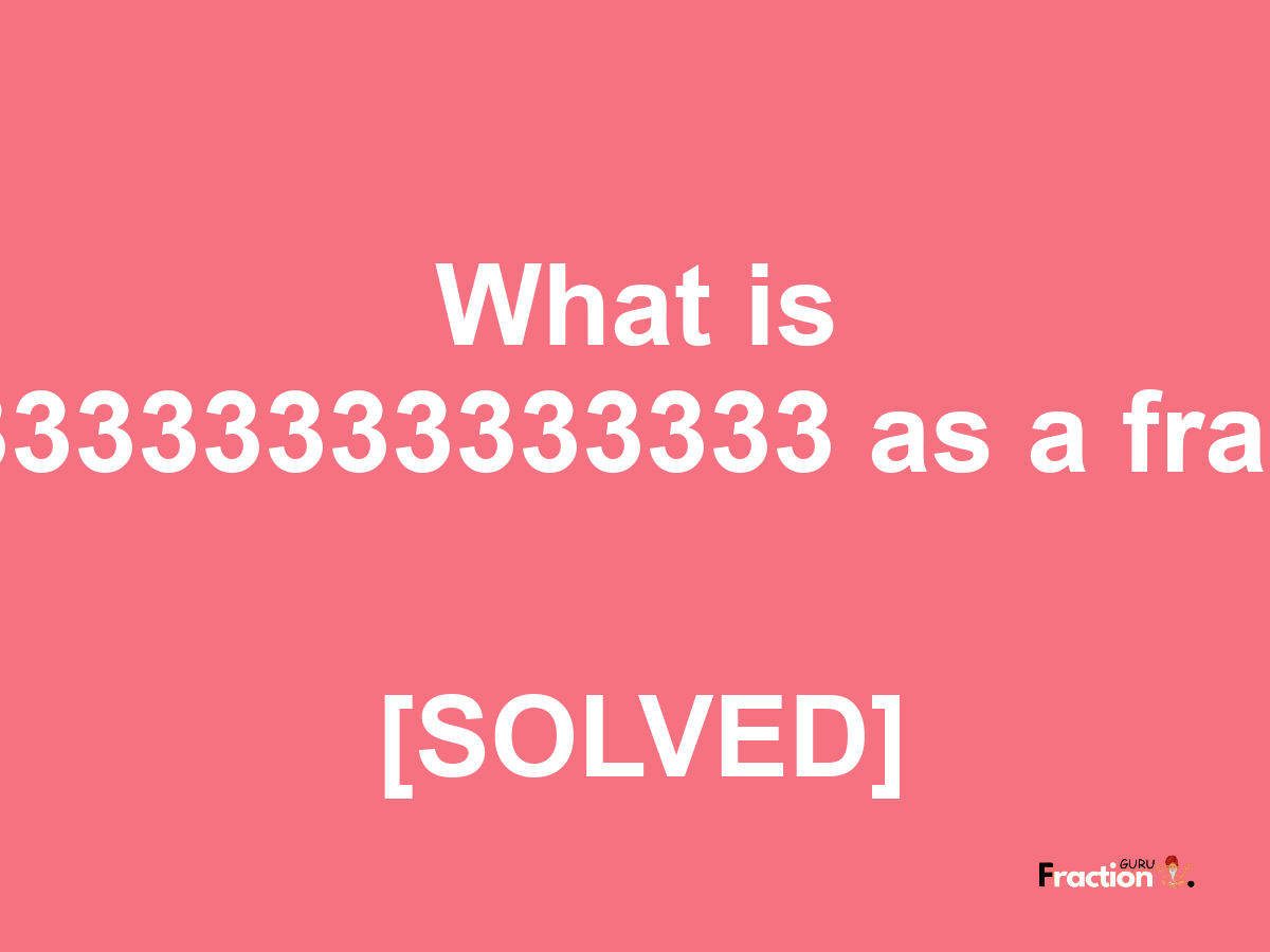 9.333333333333333 as a fraction