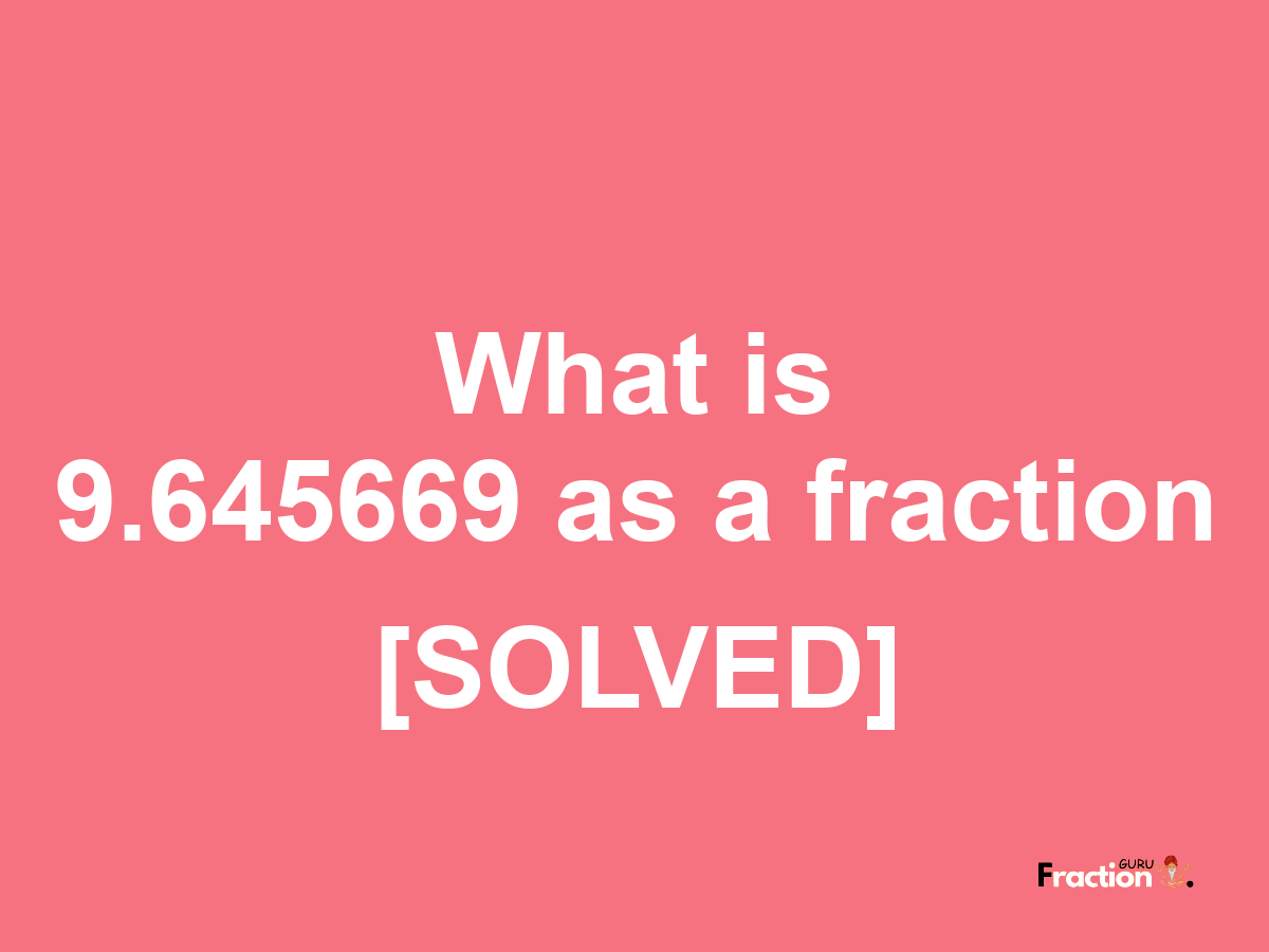 9.645669 as a fraction