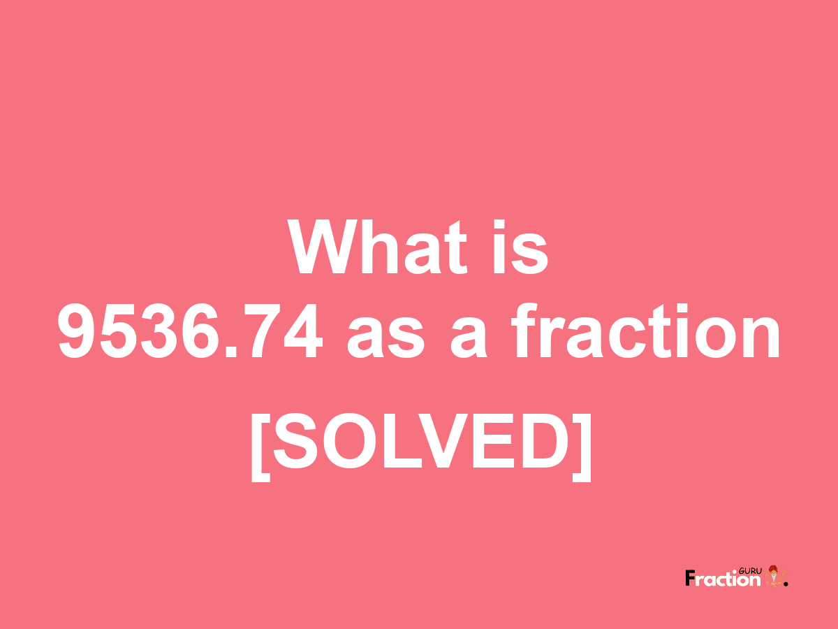 9536.74 as a fraction