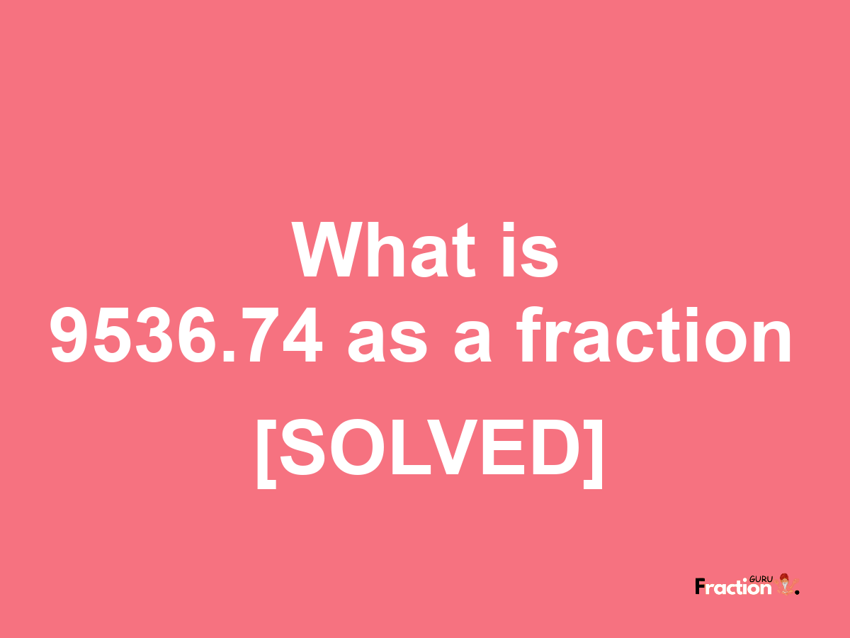 9536.74 as a fraction